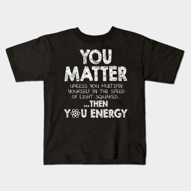 You matter unless ... Kids T-Shirt by KsuAnn